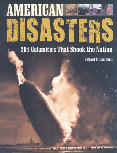 american disasters 201 calamities that shook the nation