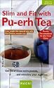 Slim & Fit With Pu-Erh Tea: Lose Weight the Natural Way With This Chinese Wonder Tea