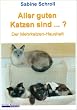 Aller guten Katzen sind . . .?