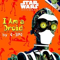 I Am a Droid by C-3PO (Star Wars Episode 1) (A Random House Star Wars Storybook)