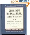 Don't Sweat the Small Stuff... and It's All Small Stuff: Simple Ways to Keep the Little Things from Taking Over Your Life