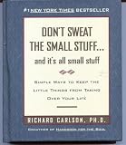 Don't Sweat the Small Stuff...And It's All Small Stuff: Simple Things To Keep The Little Things From Taking Over Your Life