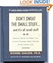 DON'T SWEAT THE SMALL STUFF AND IT'S ALL SMALL STUFF:Simple ways to keep the little things from taking over your life.