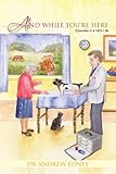 And while you're here : episodes in a vet's life