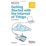 getting started with the internet of things connecting sensors and microcontrollers to the cloud make projects