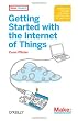 Getting Started with the Internet of Things: Connecting Sensors and Microcontrollers to the Cloud (Make: Projects)