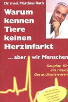Warum kennen Tiere keine Herzinfarkt ... aber wir Menschen: Bauplan für ein neues Gesundheitswesen