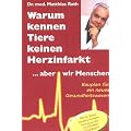 Warum kennen Tiere keine Herzinfarkt ... aber wir Menschen: Bauplan f�r ein neues Gesundheitswesen