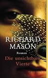 Die unsichtbare Vierte - Richard Mason, Rainer Schmidt