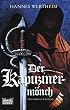 Der Kapuzinerm�nch: Historischer Roman