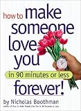 How to Make Someone Love You Forever! In 90 Minutes or Less