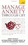 Teach Yourself Manage Anxiety Through CBT (Teach Yourself General)