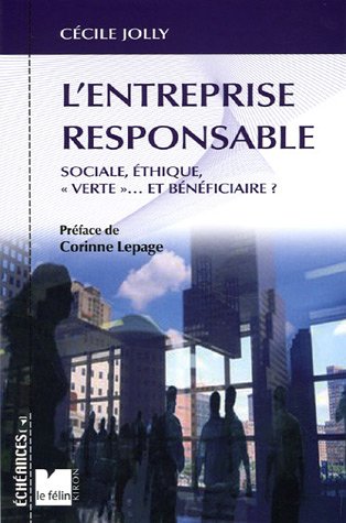 L'Entreprise responsable : Sociale, éthique, verte... et bénéficiaire