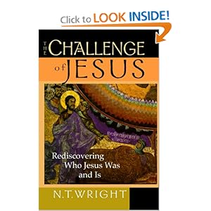 The Challenge of Jesus: Rediscovering Who Jesus Was & Is