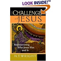 The Challenge of Jesus: Rediscovering Who Jesus Was and Is