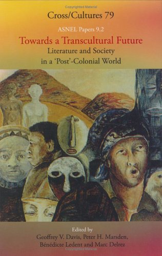 Towards a Transcultural Future: Literature and Society in a 'Post'-Colonial World (ASNEL Papers 9.2; Cross/Cultures 79)