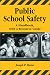 Public School Safety: A Handbook with a Resource Guide