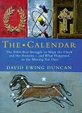 The Calendar: The 5000 Year Struggle To Align The Clock and the Heavens, and What Happened To The Missing Ten Days
