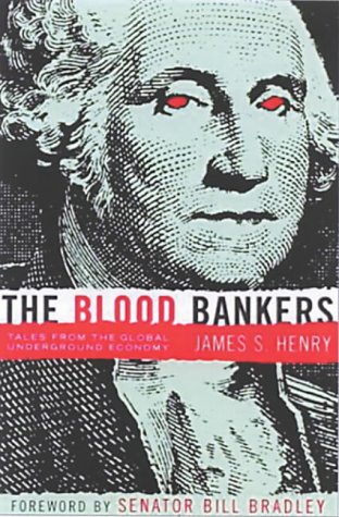 The Blood Bankers: Tales from the Global Underground Economy
