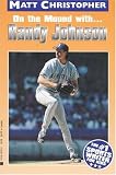 Randy Johnson: On the Mound With... (Matt Christopher Sports Biographies)