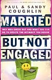 MarriedBut Not Engaged: Why Men Check Out and What You Can Do to Create the Intimacy You Desire