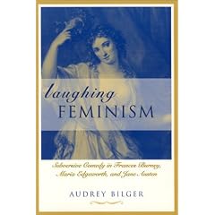 Laughing Feminism: Subversive Comedy in Frances Burney, Maria Edgeworth and Jane Austen (Humor in Life & Letters)