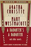 A Daughter's a Daughter and Other Novels: A Mary Westmacott Omnibus (Mary Westmacott Omnibus)
