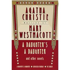 A Daughter's a Daughter and Other Novels: A Mary Westmacott Omnibus