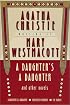 A Daughter's a Daughter and Other Novels : A Mary Westmacott Omnibus (Mary Westmacott Omnibus)