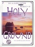 Holy Ground - Moments of Worship and Praise
