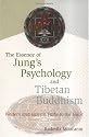 Essence of Jung's Psychology and Tibetan Buddhism: Western and Eastern Paths to the Heart