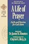 A Life of Prayer: Faith and Passion for God Alone (Classics of Faith and Devotion)
