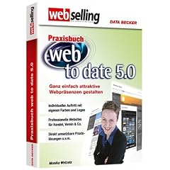 Praxisbuch Web To Date 5,0. Ganz einfach attraktive Webpräsenzen gestalten (Gebundene Ausgabe)