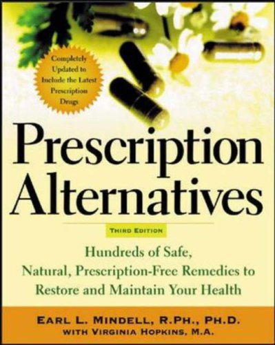 Prescription Alternatives, Third Edition: Hundreds of Safe, Natural Prescription-Free Remedies to Restore and Maintain Your Health