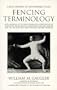A Dictionary of Universally Used Fencing Terminology