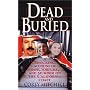 Dead And Buried: A Shocking Account of Rape, Torture, and Murder on the California Coast