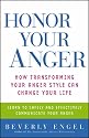 Honor Your Anger: How Transforming Your Anger Style Can Change Your Life