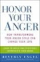 Honor Your Anger: How Transforming Your Anger Style Can Change Your Life