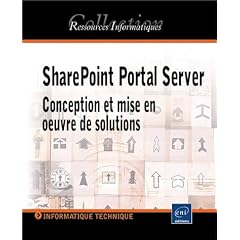 SharePoint Portal Server. Conception et mise en oeuvre de solutions