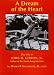 Book A Dream of the Heart: The Life of John H. Gibbon, Jr. Father of the Heart-Lung Machine