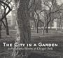 The City in a Garden: A Photographic History of Chicago's Parks (Center for American Places - Center Books on American Places)