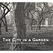 The City in a Garden: A Photographic History of Chicago's Parks (Center for American Places - Center Books on American Places)