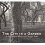 The City in a Garden: A Photographic History of Chicago's Parks (Center for American Places - Center Books on American Places)