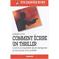 Comment �crire un thriller : L'art et la mani�re de le composer et de r�ussir � le publier