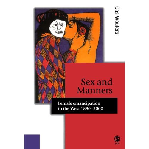 Sex and Manners: Female Emancipation in the West 1890 - 2000 Dr Cas Wouters