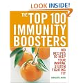 The Top 100 Immunity Boosters: 100 Recipes to Keep Your Immune System Fighting Fit