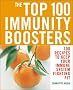 The Top 100 Immunity Boosters: 100 Recipes to Keep Your Immune System Fighting Fit
