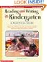 Reading and Writing in Kindergarten: A Practical Guide: Lessons and Strategies That Help Young Learners Develop Literacy Skills Through Shared ... Interactive Writing, Read-Alouds, and More