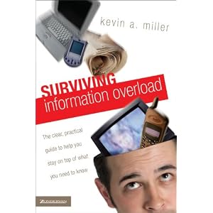Surviving Information Overload: The Clear, Practical Guide to Help You Stay on Top of What You Need to Know