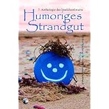 Humoriges Strandgut: 7. Anthologie des Inselchenforumsvon "Elfie Nadolny"